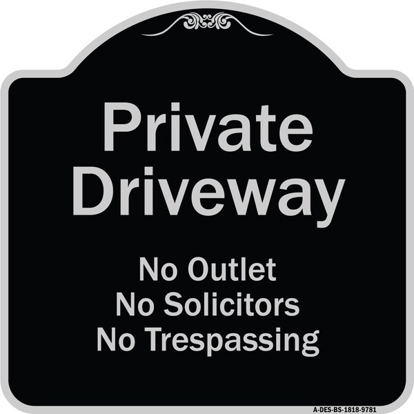 Designer Series-Private Driveway No Outlet Solicitors Or Trespassing, 18" H, BS-1818-9781